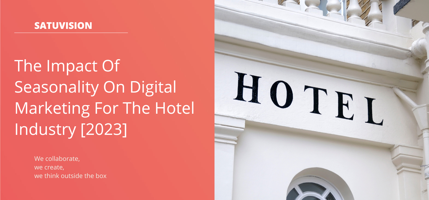 The Impact Of Seasonality On Digital Marketing For The Hotel Industry [2023] - Satuvision Blog Thumbnail