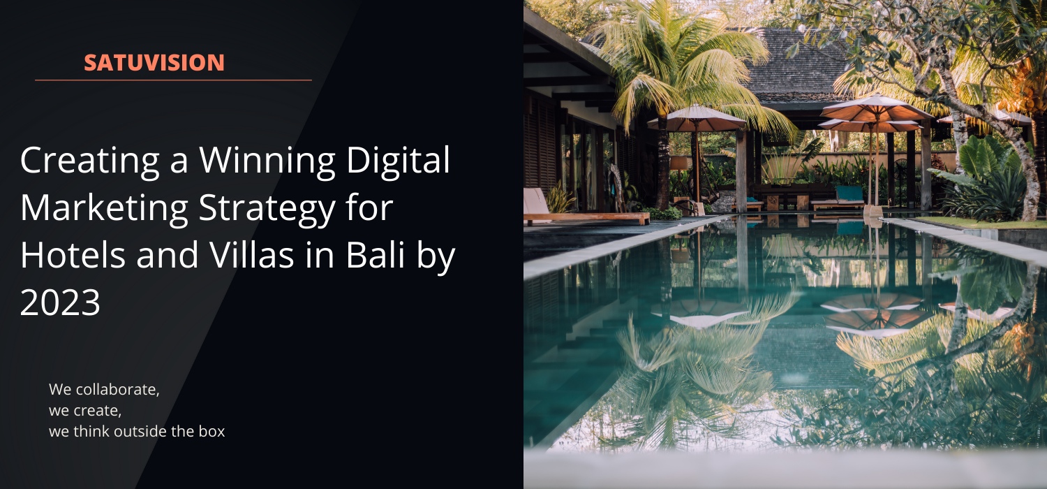 Creating a Winning Digital Marketing Strategy for Hotels and Villas in Bali by 2023
