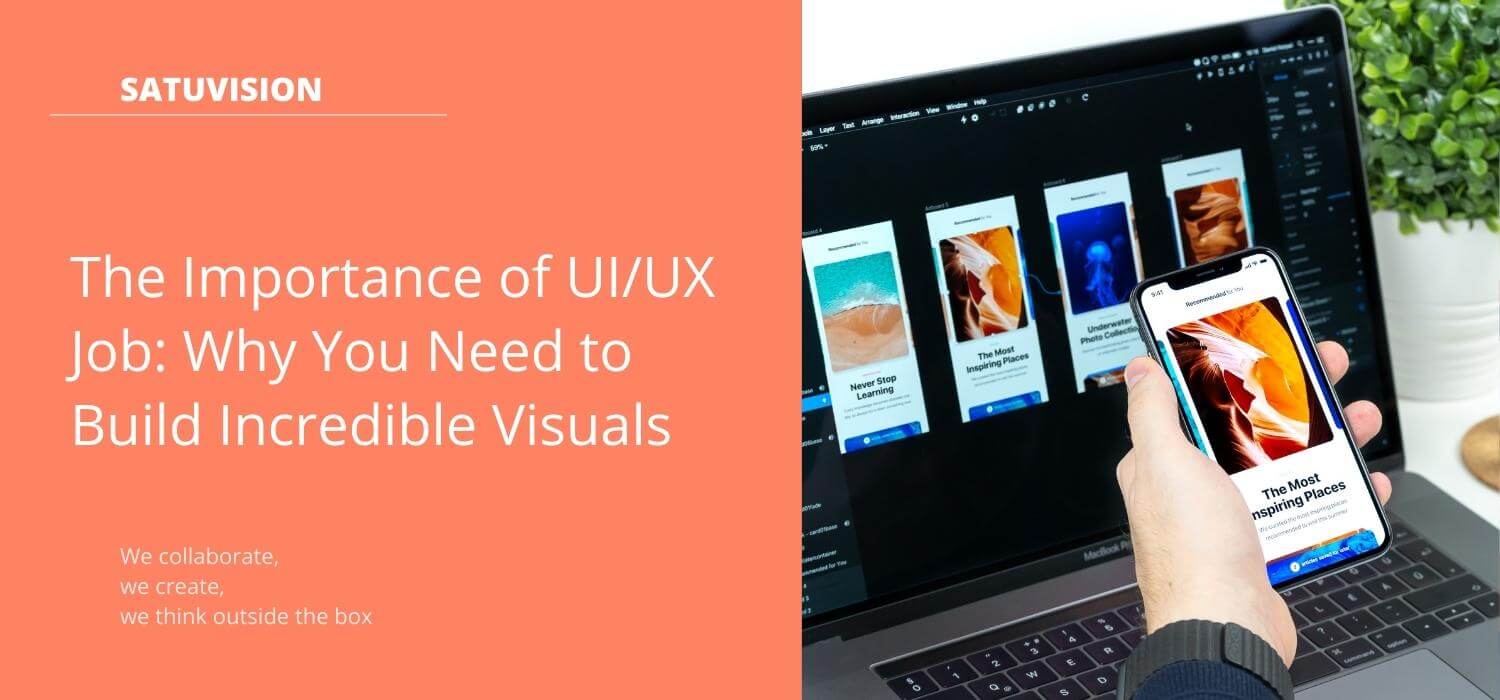 The Importance of UI:UX Job - Why You Need to Build Incredible Visuals header