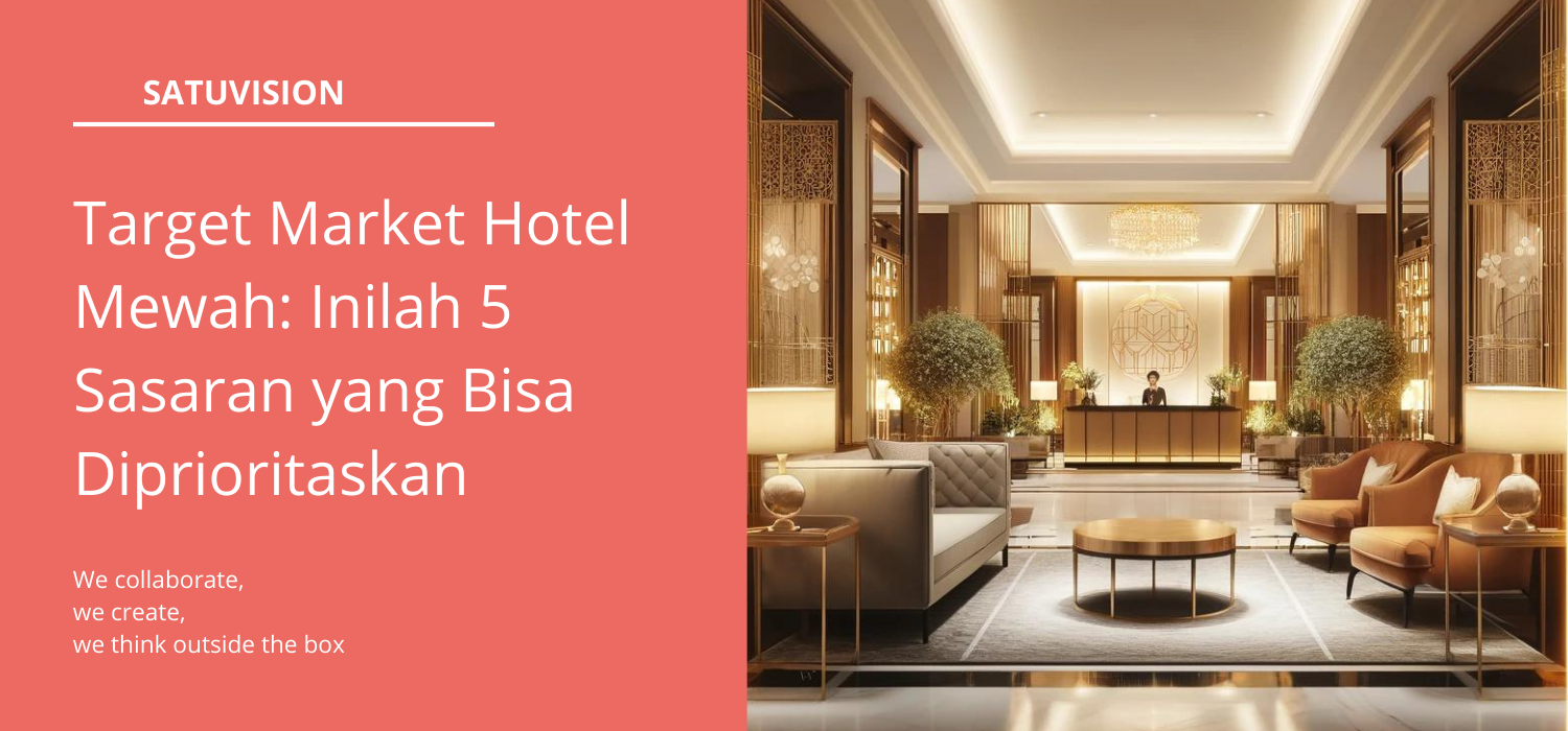 Target Market Hotel Mewah: Inilah 5 Sasaran yang Bisa Diprioritaskan